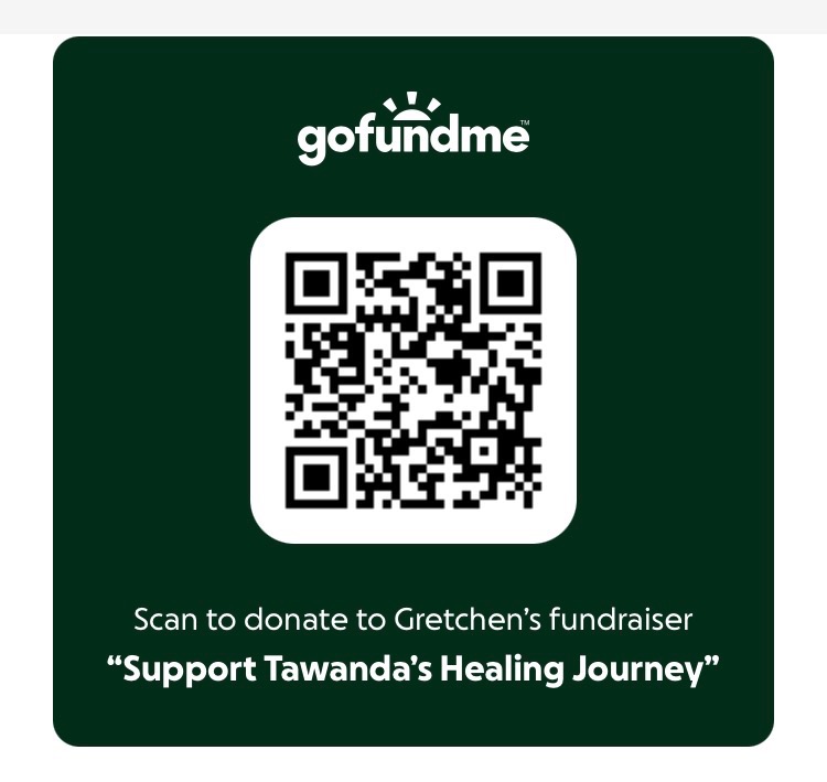 URGENT!! Please scan the code to take you to the GoFundMe for Tawanda’s Healing Journey to assist the family with expenses.